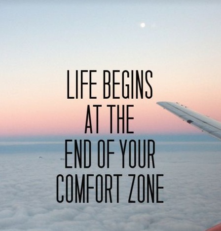 Life Begins at the end of your Comfort Zone