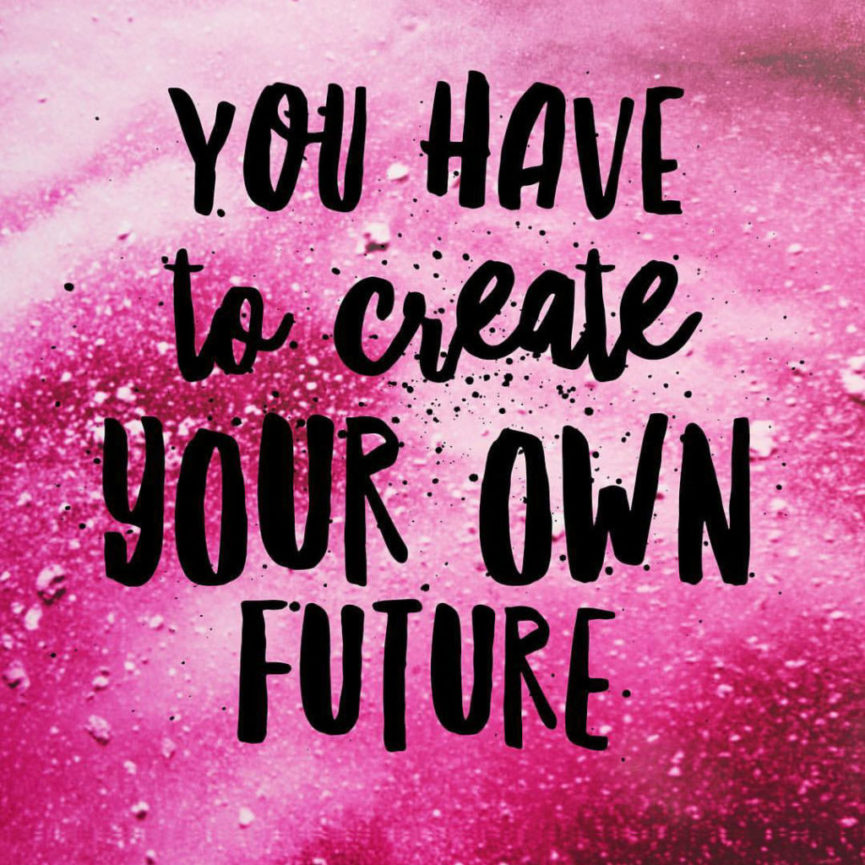 You HAVE to Create Your Own Future - You CONTROL Your Own Destiny - Aspire